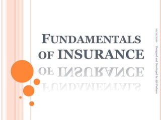 Fundamentals of INSURANCE 1/28/2010 Designed and Developed by Ajit Peshave 