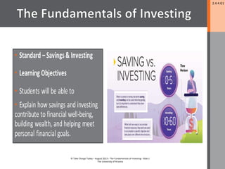2.4.4.G1
© Take Charge Today – August 2013 – The Fundamentals of Investing– Slide 1
The University of Arizona
 