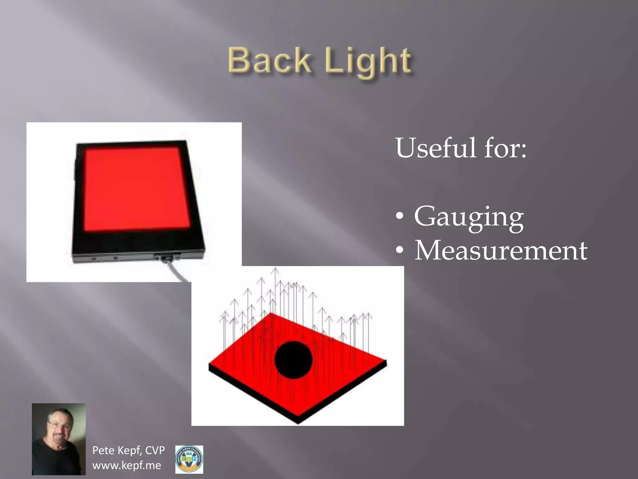 Pete Kepf, CVP
www.kepf.me
Useful for:
• Gauging
• Measurement
 