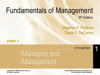 Chapter 1 Managers and Management Copyright © 2005 Prentice Hall, Inc. All rights reserved. 1 PART I: Introduction 