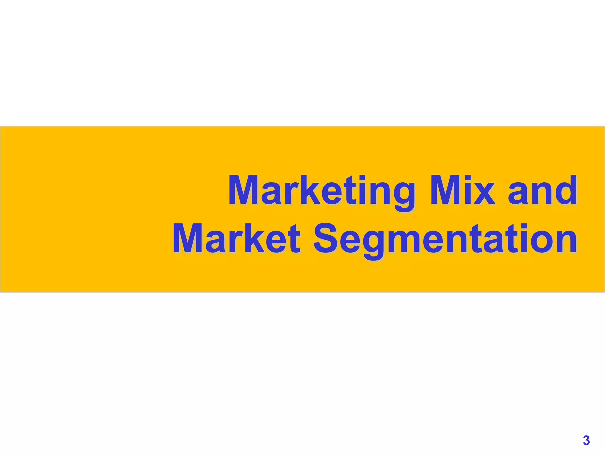 3
www.studyMarketing.org
Marketing Mix and
Market Segmentation
 