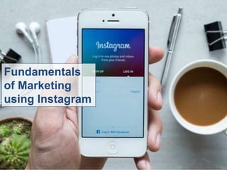 Fundamentals
of Marketing
using Instagram
 