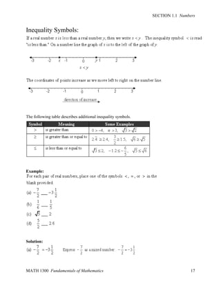 SECTION 1.1 Numbers

Inequality Symbols:

The following table describes additional inequality symbols.

Example:

Solution:

MATH 1300 Fundamentals of Mathematics

17

 