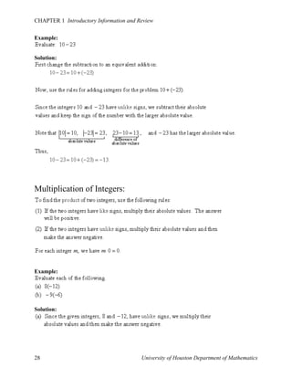 CHAPTER 1 Introductory Information and Review
Example:

Solution:

Multiplication of Integers:

Example:

Solution:

28

University of Houston Department of Mathematics

 