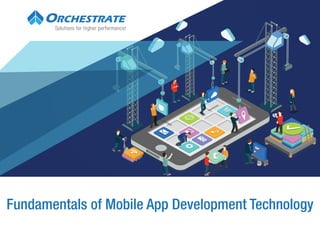 Solutions for higher performance!
Fundamentals of Mobile App Development Technology
 