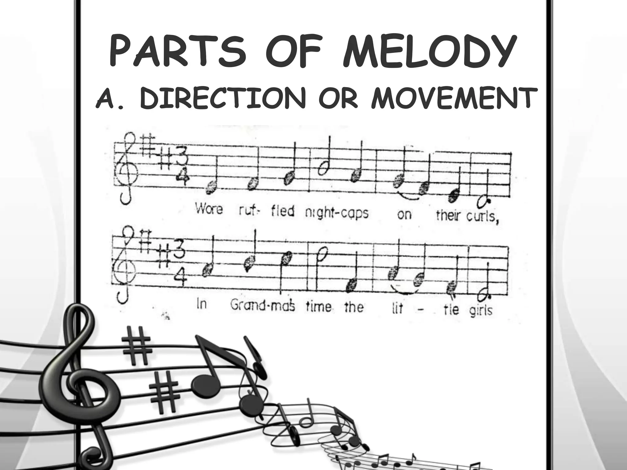PARTS OF MELODY
A. DIRECTION OR MOVEMENT
 