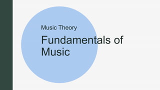 z
Fundamentals of
Music
Music Theory
 