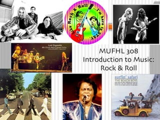 MUFHL 308 Introduction to Music: Rock & Roll 