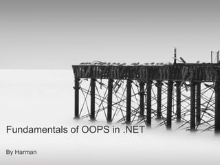 Fundamentals of OOPS in .NET By Harman 