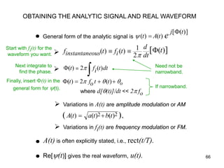 OBTAINING THE ANALYTIC SIGNAL AND REAL WAVEFORM


               o General form of the analytic signal is ψ (t ) = A(t )  ...