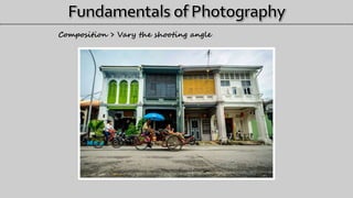 Composition > Vary the shooting angle
 