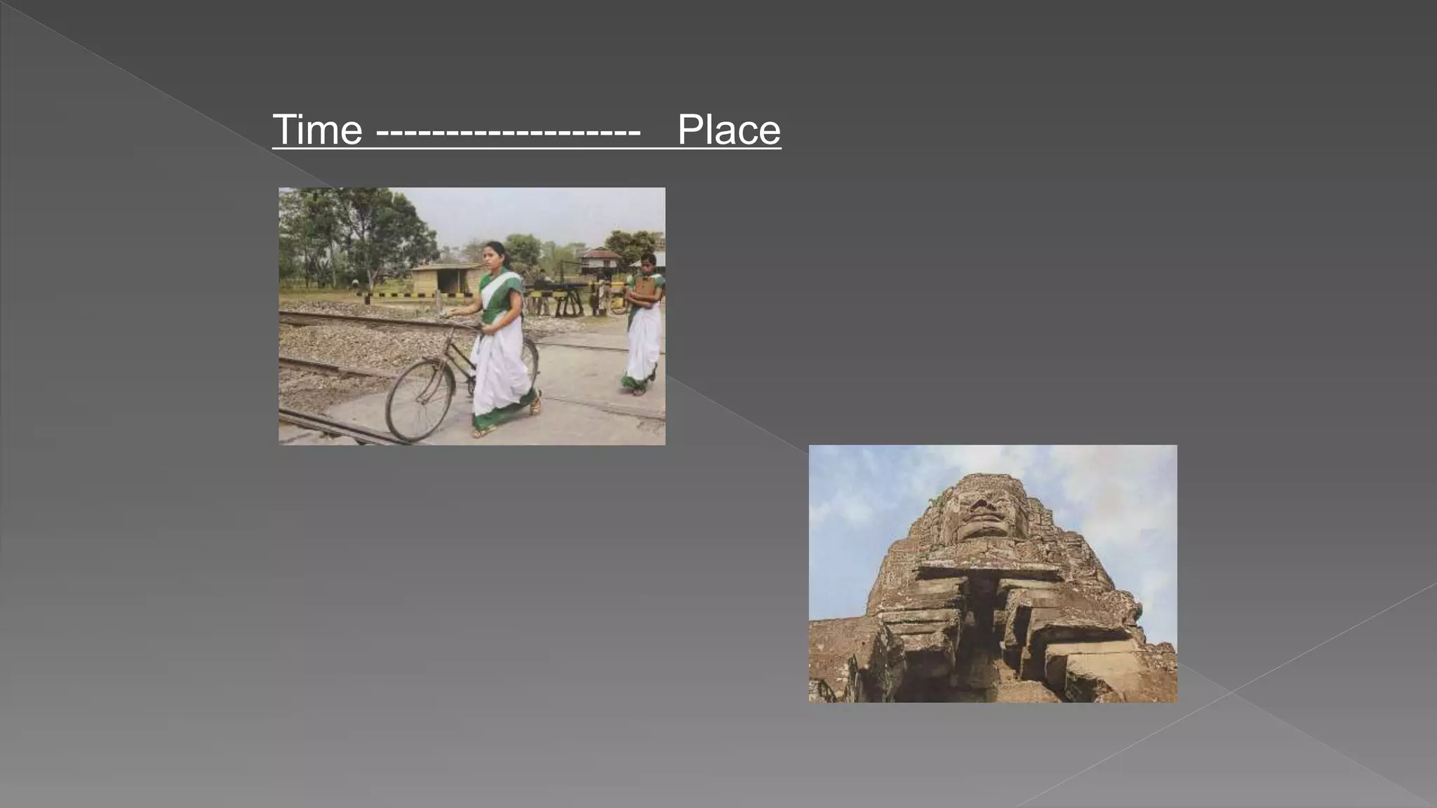 Time ------------------- Place
 