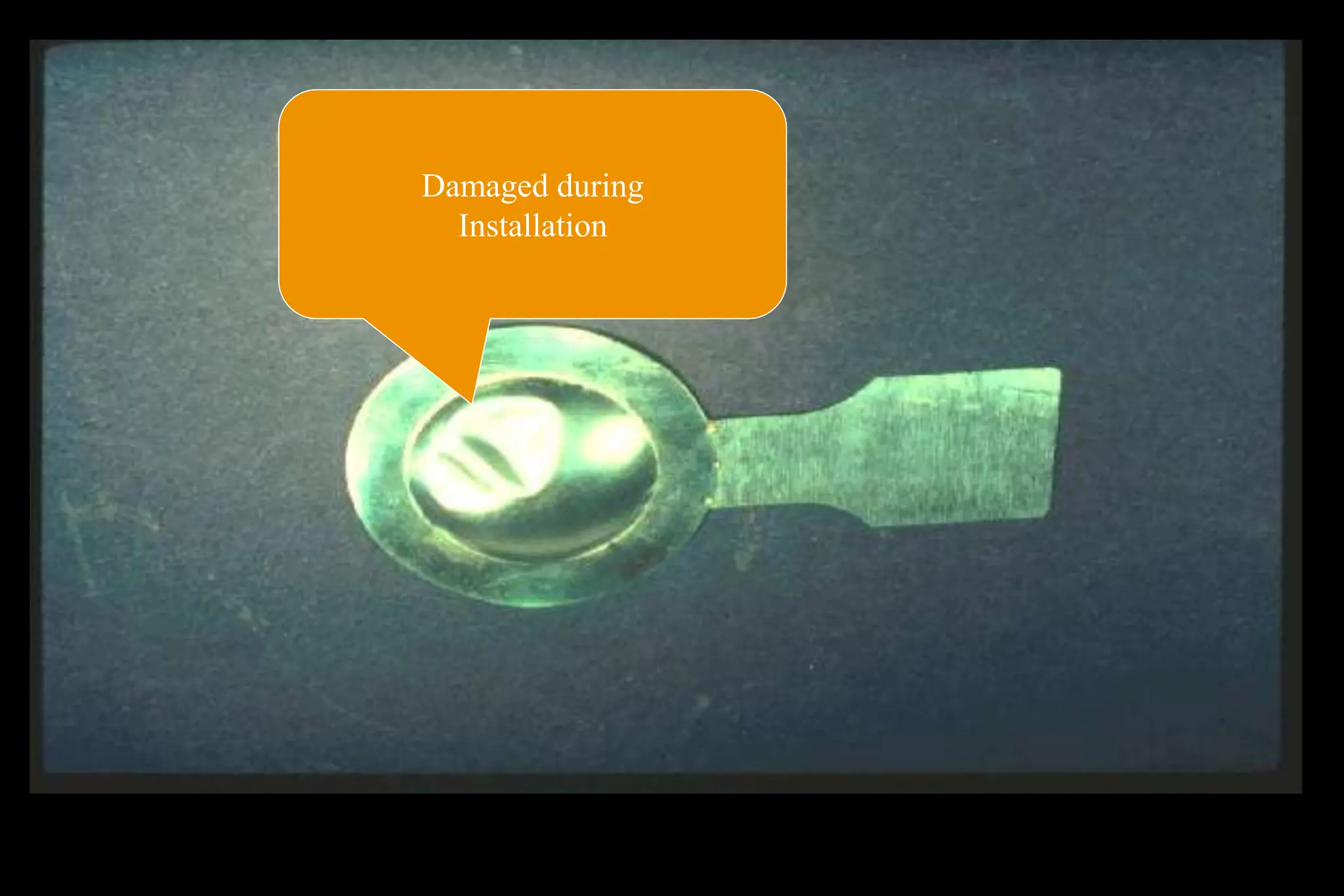 Damaged during
Installation
 