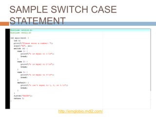 SAMPLE SWITCH CASE
STATEMENT




        http://emglobio.mdl2.com/
 