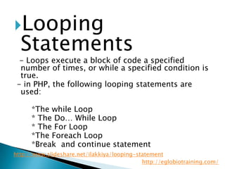 Looping
  Statements
  - Loops execute a block of code a specified
  number of times, or while a specified condition is
 ...