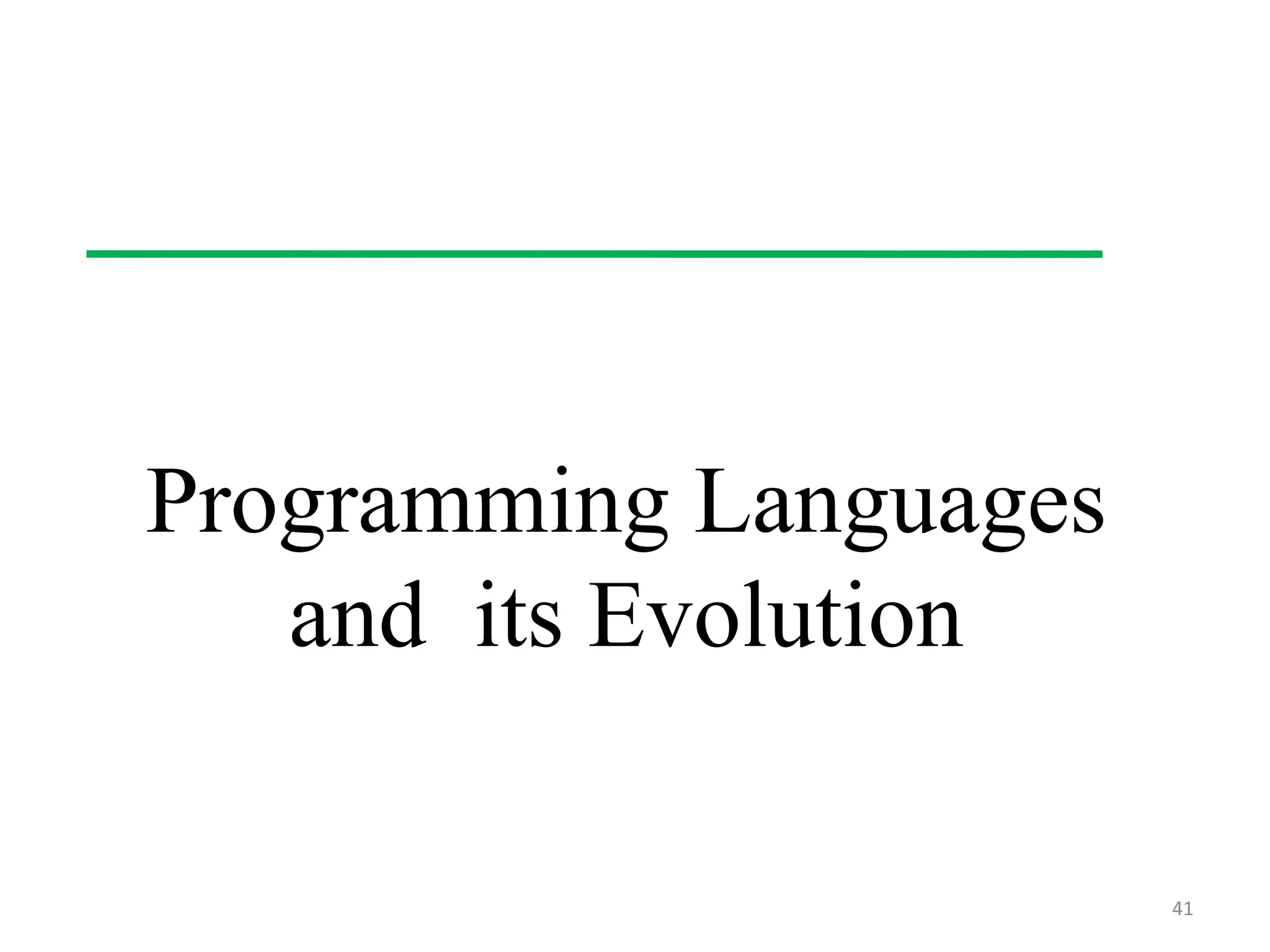 Programming Languages
and its Evolution
41
 