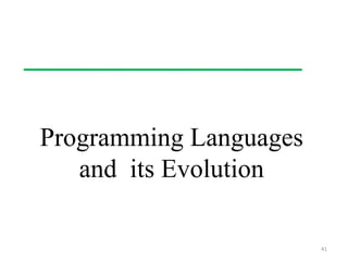 Programming Languages
and its Evolution
41
 