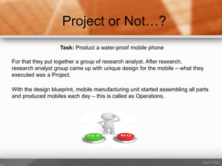Project Is Not Project Fundamentals of Project Management | PDF