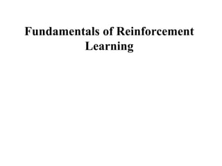 Fundamentals of Reinforcement
Learning
 