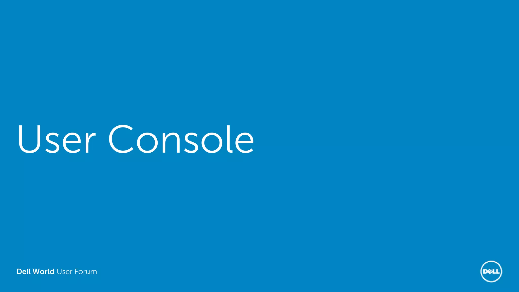 Dell World User Forum
User Console
 