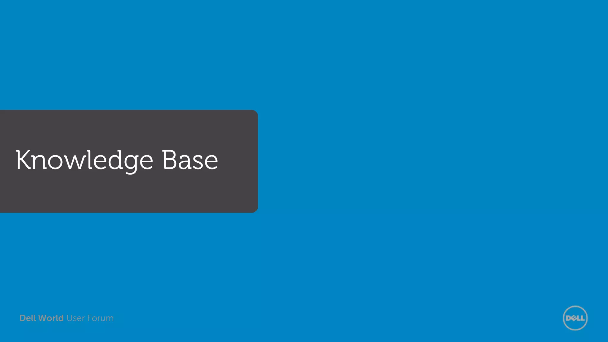 Dell World User Forum
Knowledge Base
 