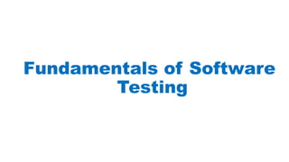 Fundamentals of Software
Testing
 