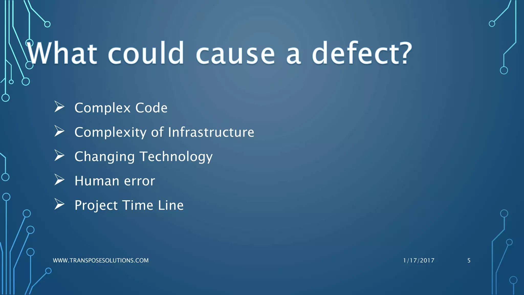  Complex Code
 Complexity of Infrastructure
 Changing Technology
 Human error
 Project Time Line
1/17/2017WWW.TRANSPOSESOLUTIONS.COM 5
 