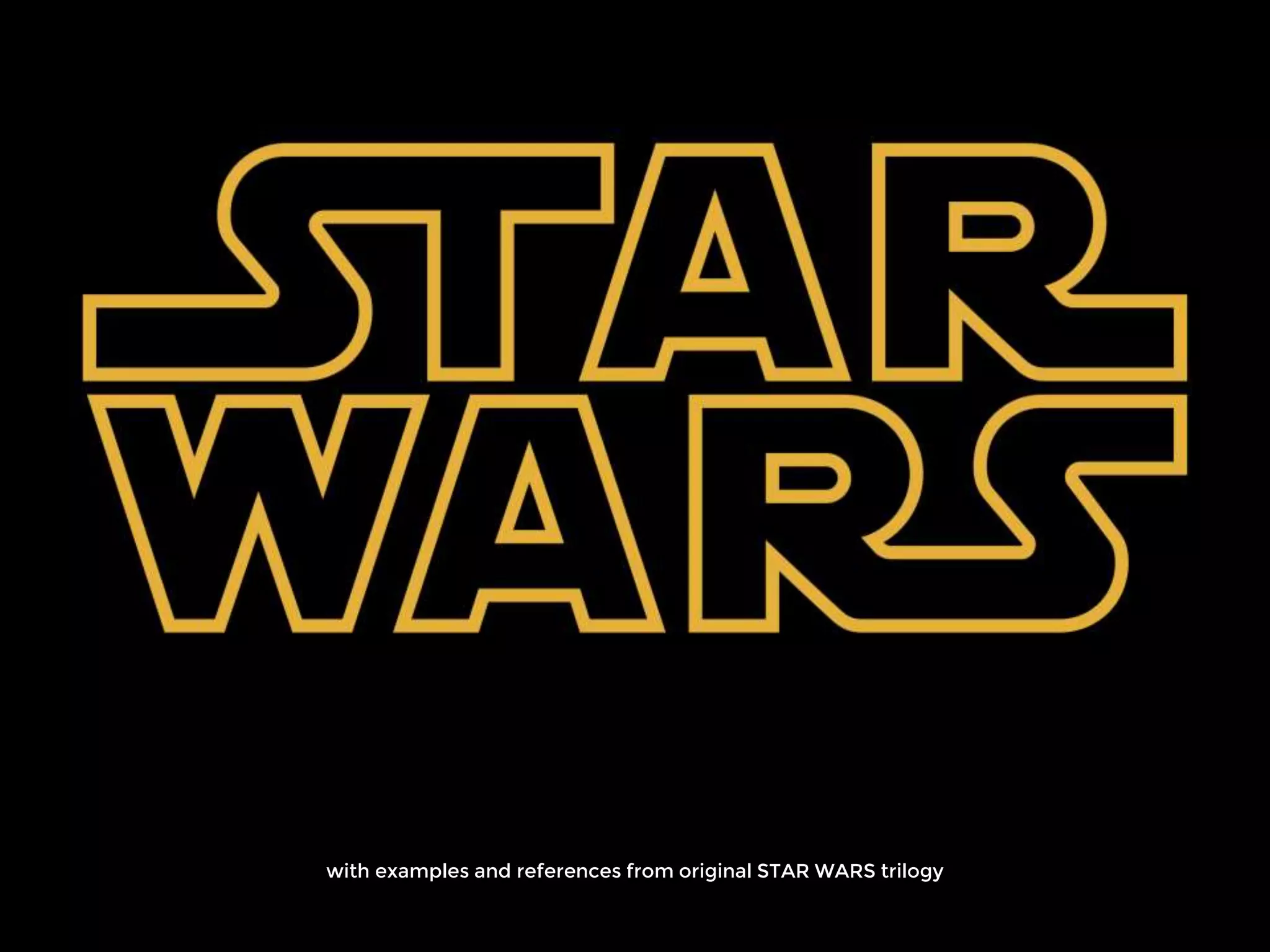 with examples and references from original STAR WARS trilogy
 
