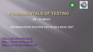 BY : YUSRAN
INFORMATION SYSTEM UIN SUSKA RIAU 2017
http://sif.uin-suska.ac.id
http://fst.uin-suska.ac.id
http://www.uin-suska.ac.id
 