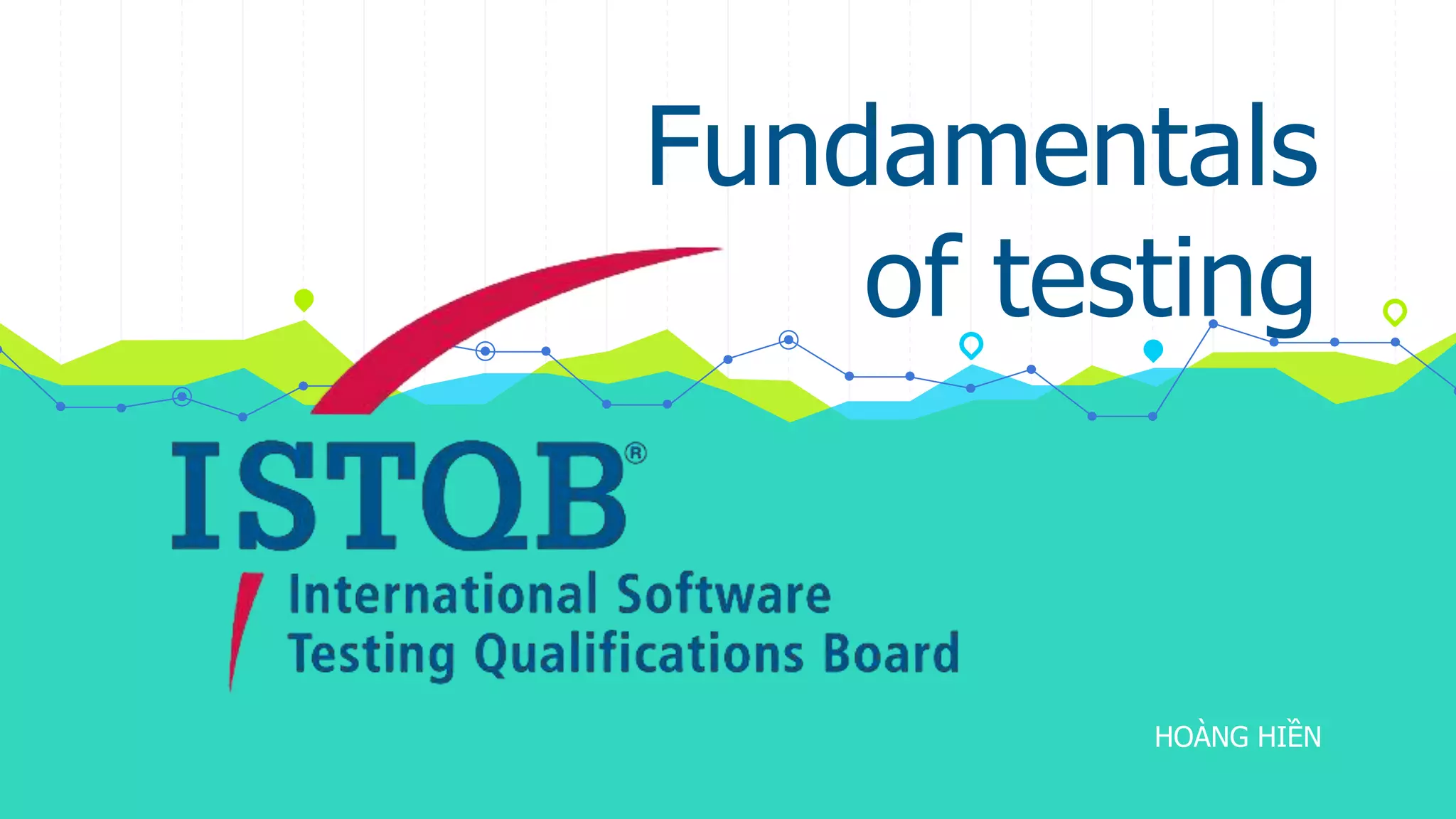 Fundamentals
of testing
HOÀNG HIỀN
 