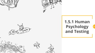 1.5.1 Human
Psychology
and Testing
84
 