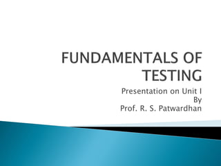Presentation on Unit I
By
Prof. R. S. Patwardhan
 