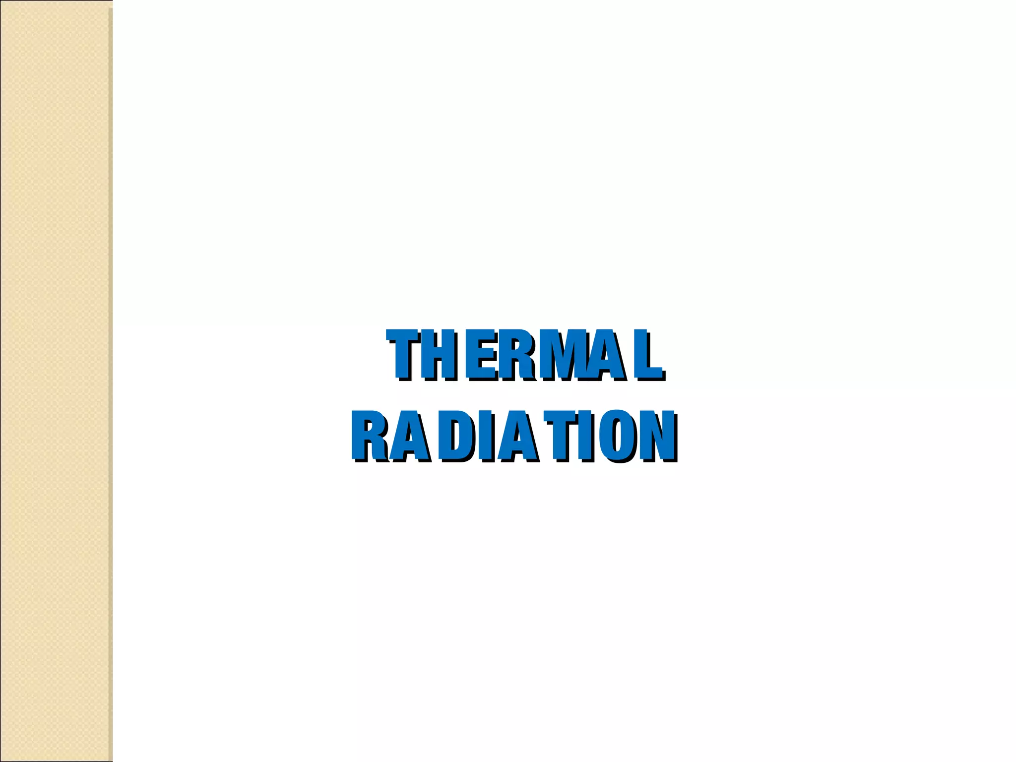 THERMALTHERMAL
RADIATIONRADIATION
 