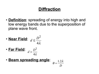 Diffraction <ul><li>Definition : spreading of energy into high and low energy bands due to the superposition of plane wave...