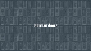 Norman doors
 