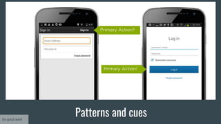Patterns and cuesDo good work
 