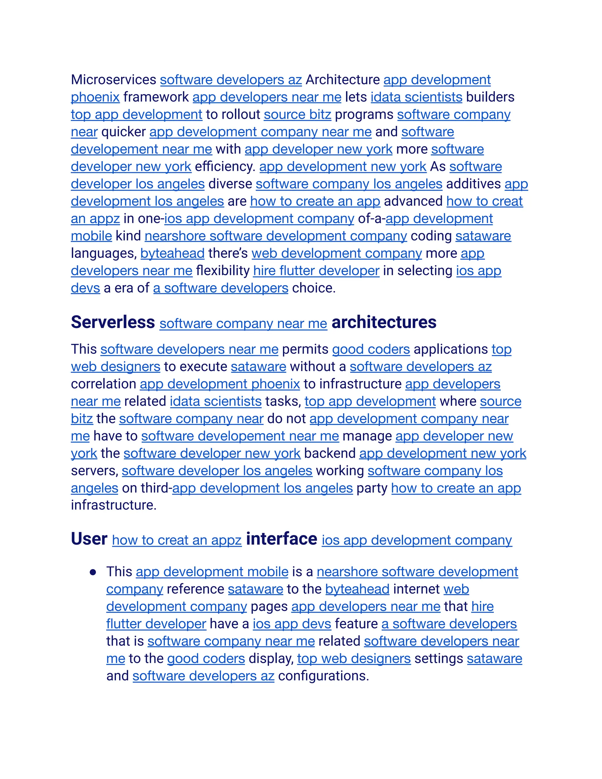 Microservices software developers az Architecture app development
phoenix framework app developers near me lets idata scientists builders
top app development to rollout source bitz programs software company
near quicker app development company near me and software
developement near me with app developer new york more software
developer new york efficiency. app development new york As software
developer los angeles diverse software company los angeles additives app
development los angeles are how to create an app advanced how to creat
an appz in one-ios app development company of-a-app development
mobile kind nearshore software development company coding sataware
languages, byteahead there’s web development company more app
developers near me flexibility hire flutter developer in selecting ios app
devs a era of a software developers choice.
Serverless software company near me architectures
This software developers near me permits good coders applications top
web designers to execute sataware without a software developers az
correlation app development phoenix to infrastructure app developers
near me related idata scientists tasks, top app development where source
bitz the software company near do not app development company near
me have to software developement near me manage app developer new
york the software developer new york backend app development new york
servers, software developer los angeles working software company los
angeles on third-app development los angeles party how to create an app
infrastructure.
User how to creat an appz interface ios app development company
● This app development mobile is a nearshore software development
company reference sataware to the byteahead internet web
development company pages app developers near me that hire
flutter developer have a ios app devs feature a software developers
that is software company near me related software developers near
me to the good coders display, top web designers settings sataware
and software developers az configurations.
 