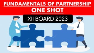 FUNDAMENTALS OF PARTNERSHIP
ONE SHOT
XII BOARD 2023
 