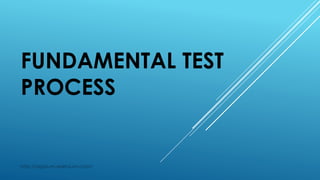 FUNDAMENTAL TEST
PROCESS
http://appium-selenium.com/
 