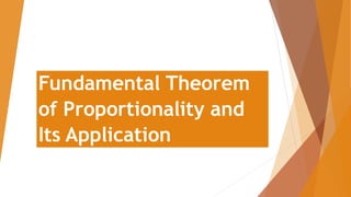 Fundamental Theorem
of Proportionality and
Its Application
 