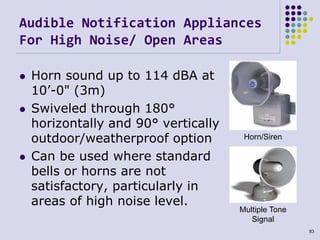 Audible Notification Appliances
For High Noise/ Open Areas
 Horn sound up to 114 dBA at
10’-0" (3m)
 Swiveled through 18...