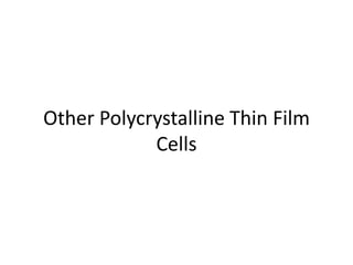 Other Polycrystalline Thin Film
Cells
 