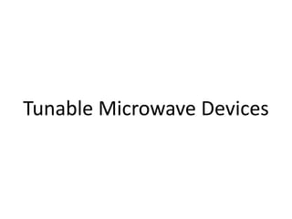 Tunable Microwave Devices
 