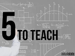 5To teach
 