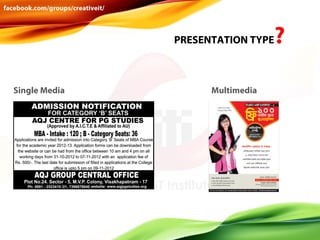 PRESENTATION TYPE

Single Media

Multimedia

?

 
