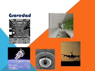 Gravedad
 