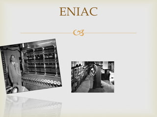 
ENIAC
 