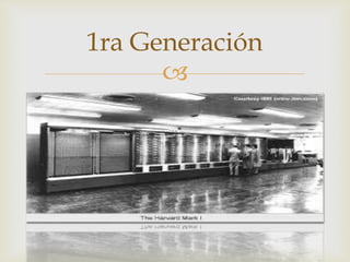 
1ra Generación
 