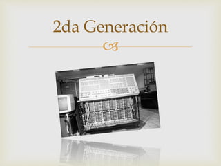 
2da Generación
 
