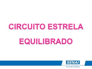 CIRCUITO ESTRELA
EQUILIBRADO
 